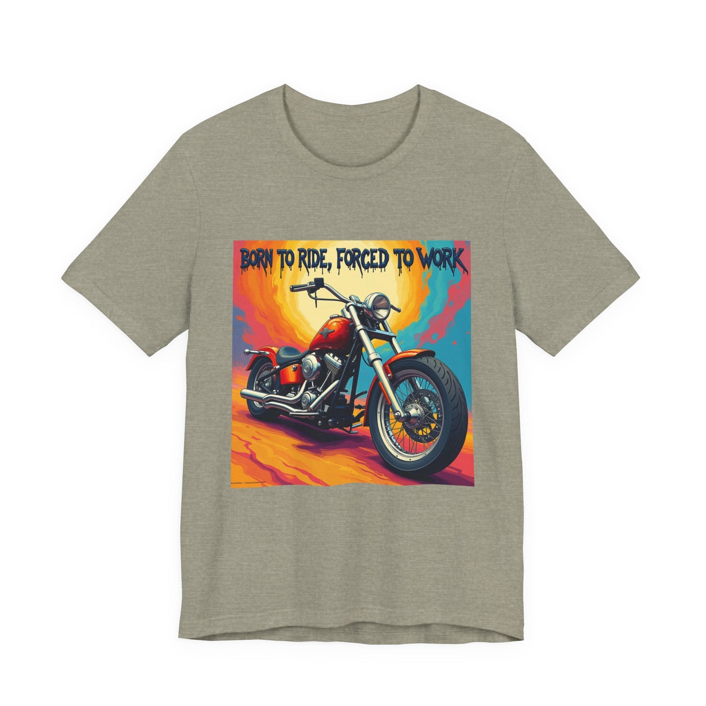 Born to Ride Forced to Work Tee