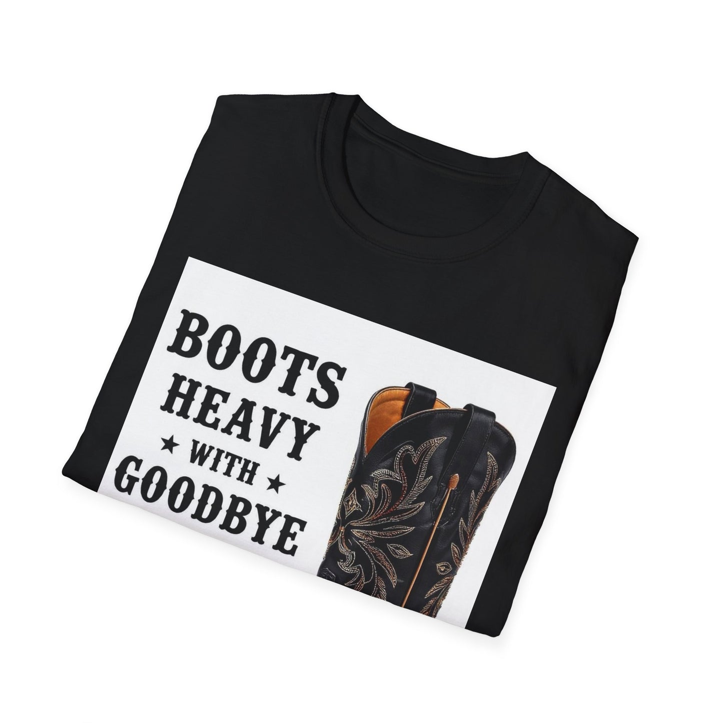 Boots Heavy with Goodbye Dust Western Boho, Unisex T-Shirt,