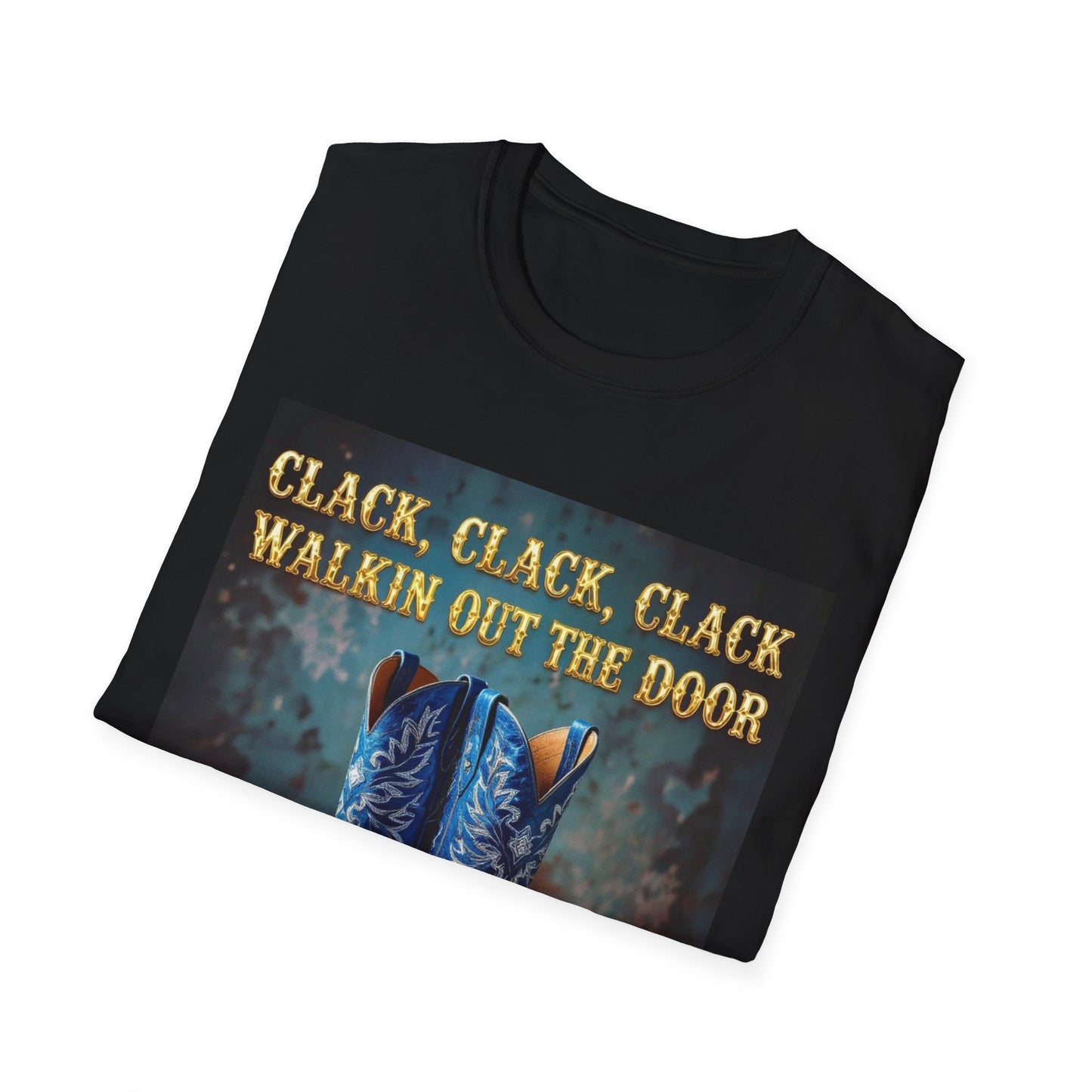 Clack Clack Clack Walkin Out the Door Western Boho, Unisex T-Shirt,