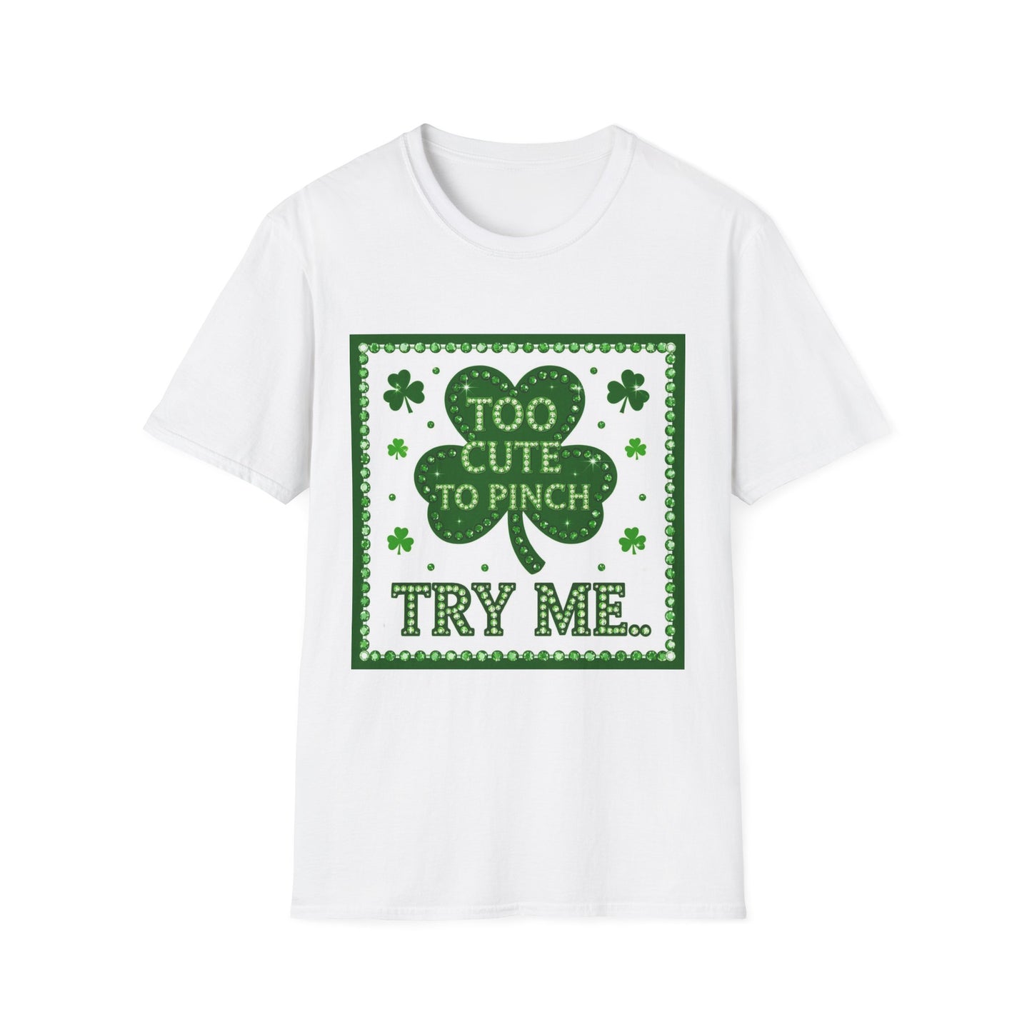Too Cute To Pinch... Saint Patty's Day Funny T-Shirt — St. Patrick's Day Humor Tee