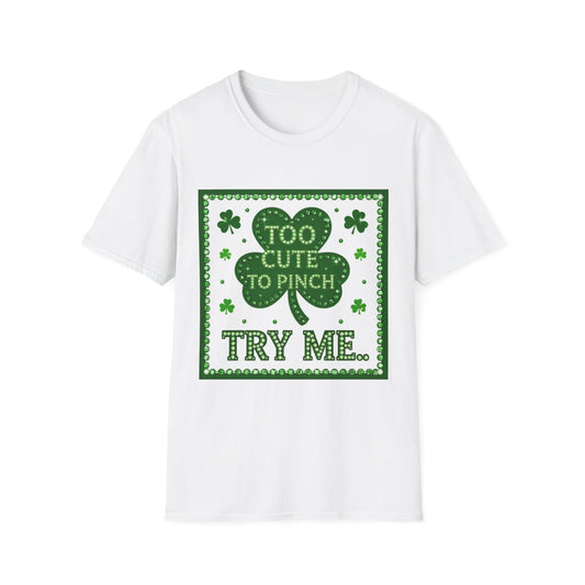 Too Cute To Pinch... Saint Patty's Day Funny T-Shirt — St. Patrick's Day Humor Tee