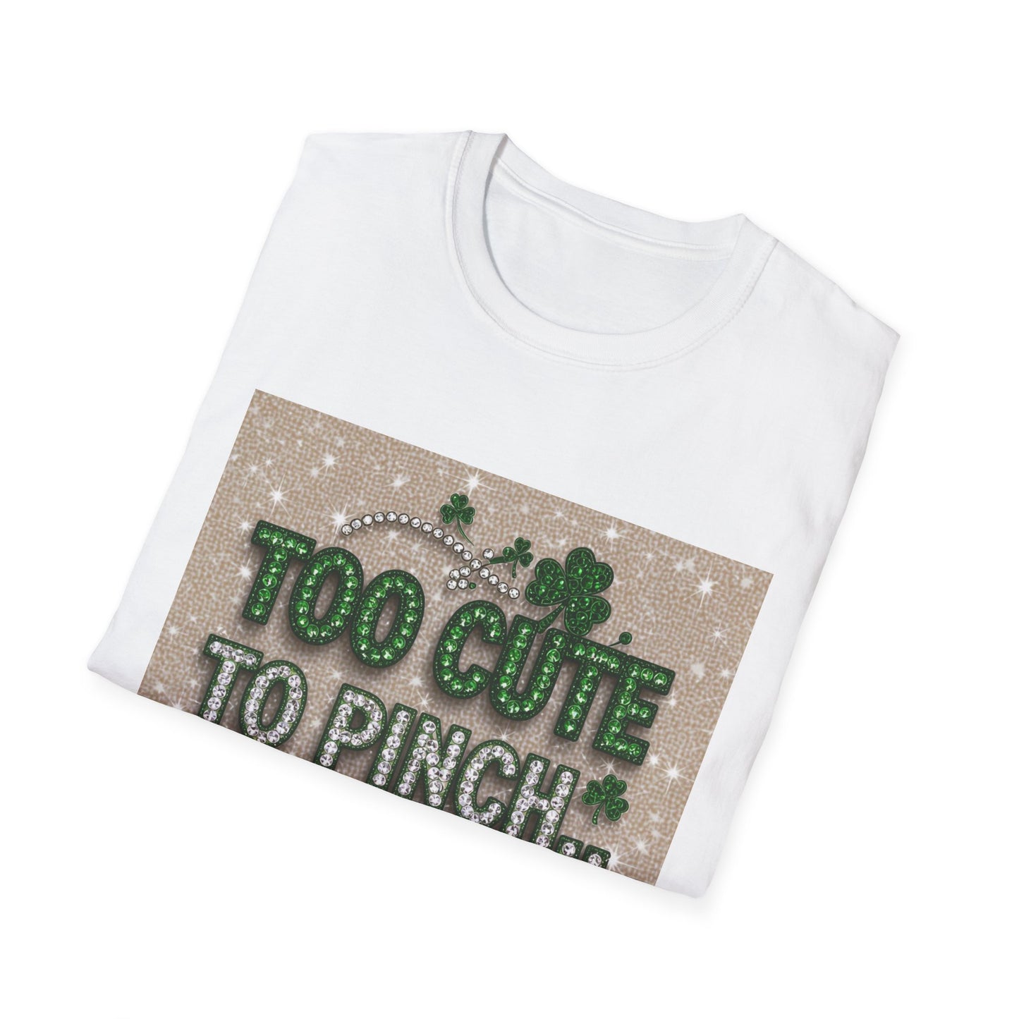 Too Cute To Pinch... Saint Patty's Day Funny T-Shirt — St. Patrick's Day Humor Tee