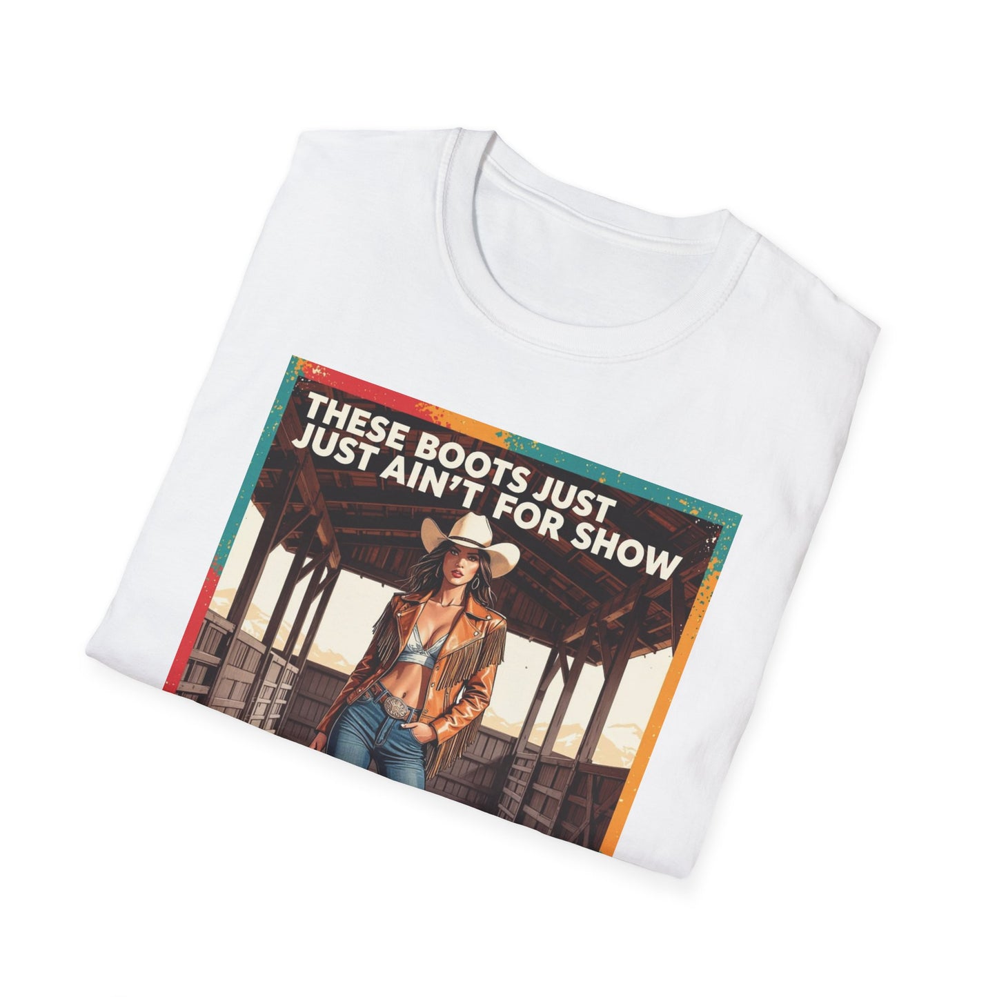 These Boots Just Ain't for Show Western Boho, Unisex T-Shirt,