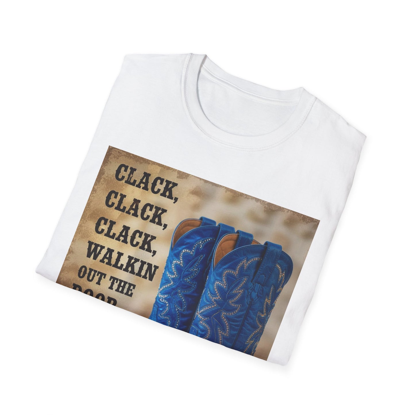 Clack Clack Clack Walkin Out the Door Western Boho, Unisex T-Shirt,