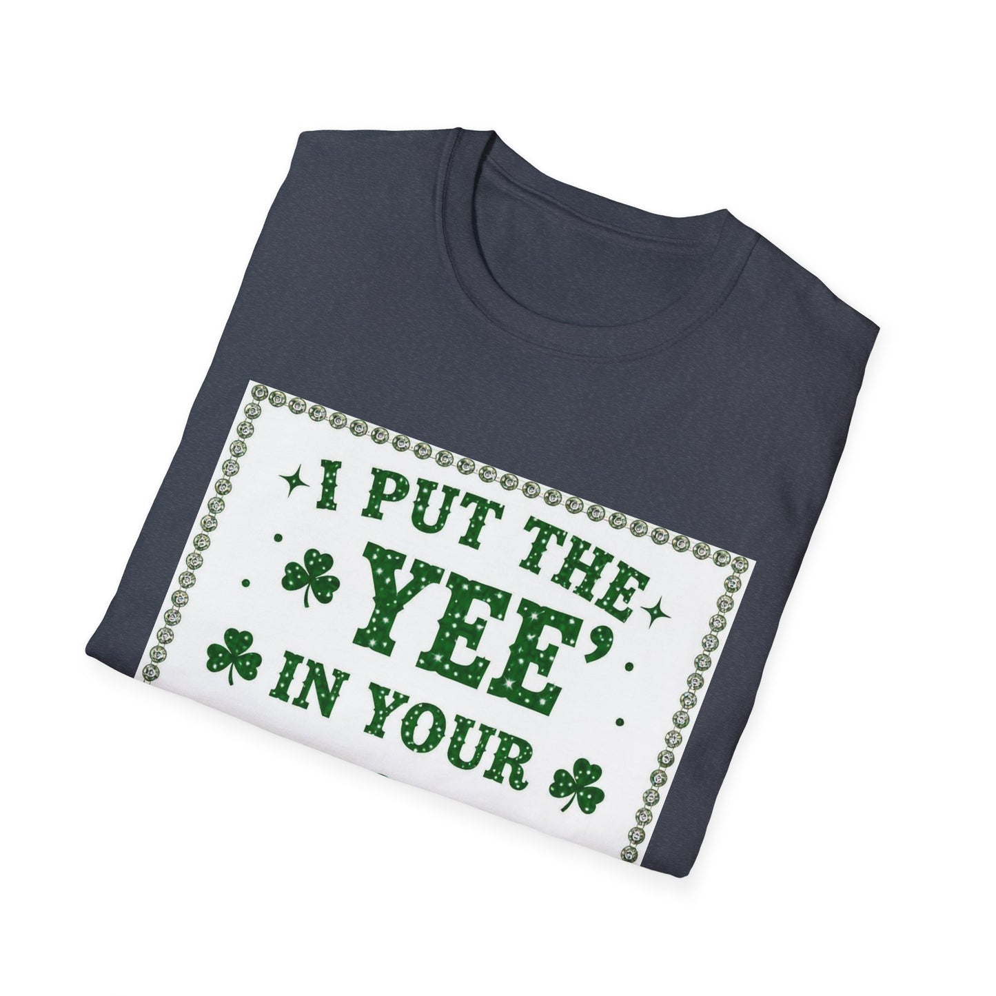 I Put the Yee in You Lucky Haw Saint Patty's Day Funny T-Shirt — St. Patrick's Day Humor Tee