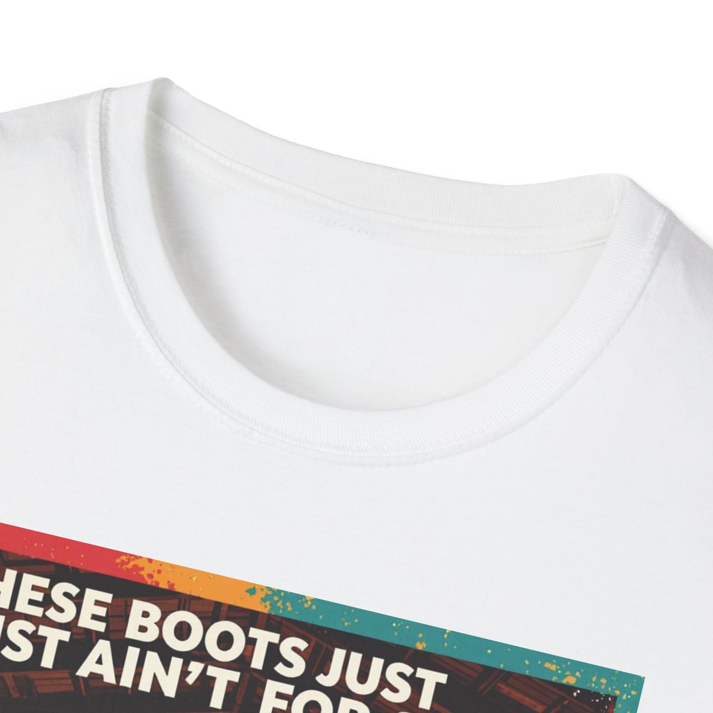 These Boots Just Ain't for Show Western Boho, Unisex T-Shirt,