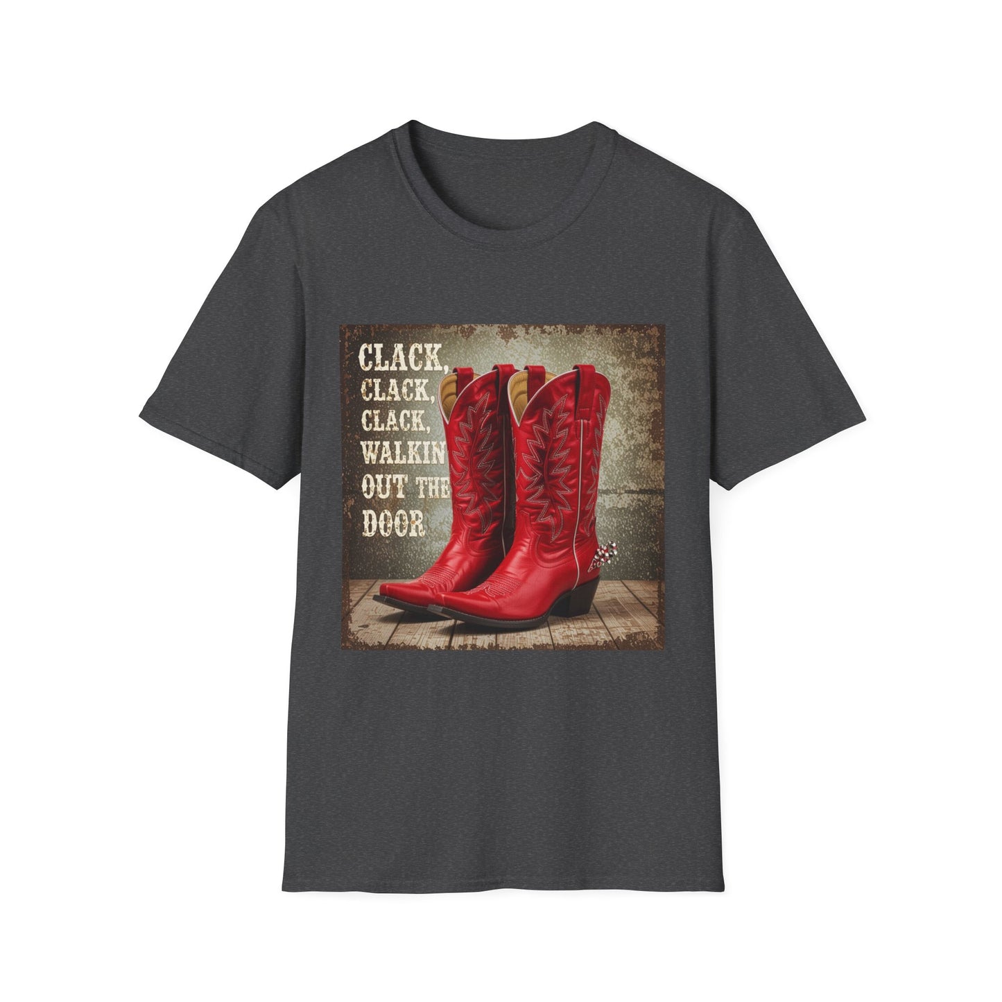 Clack Clack Clack Walkin Out the Door Western Boho, Unisex T-Shirt,