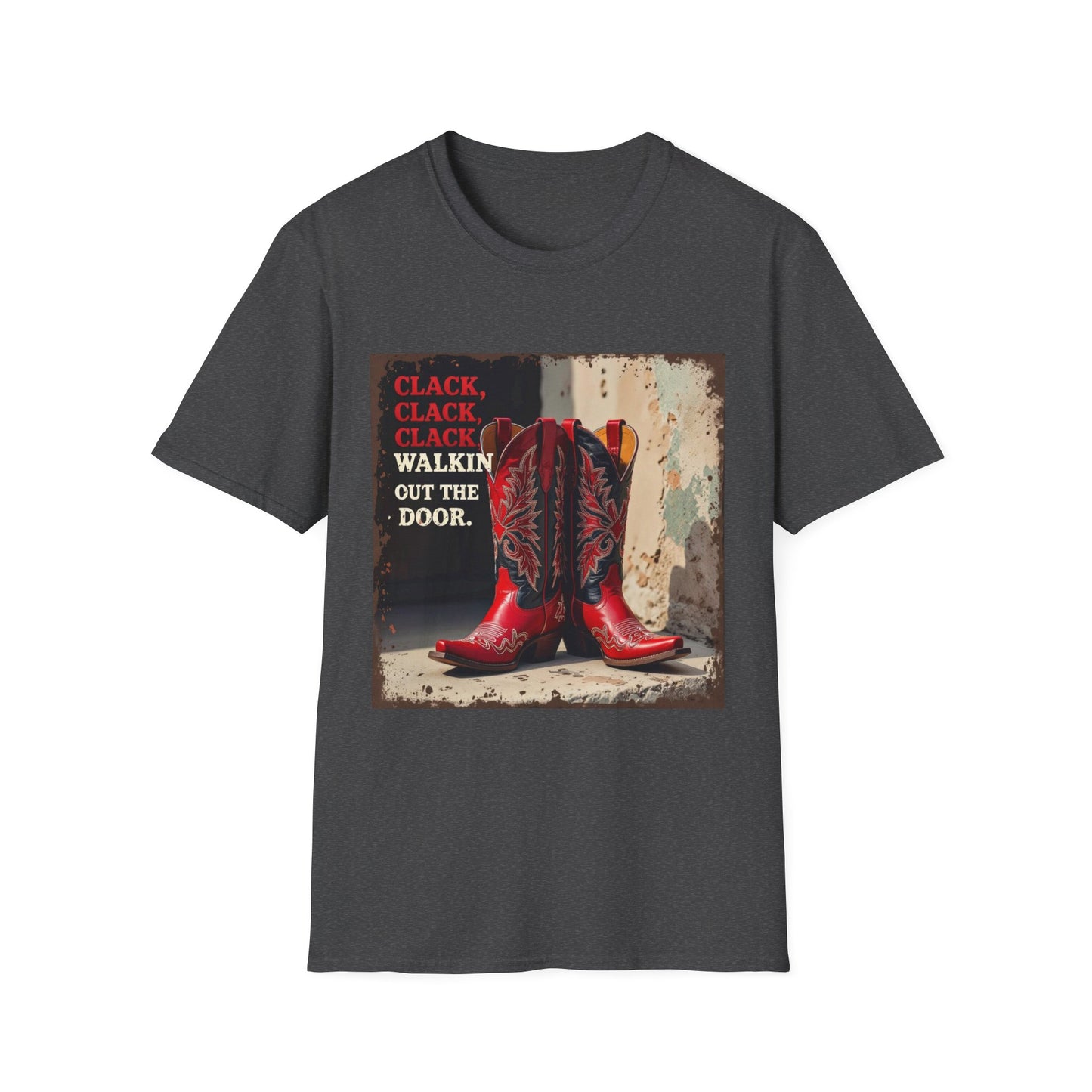 Clack Clack Clack Walkin Out the Door Western Boho, Unisex T-Shirt,