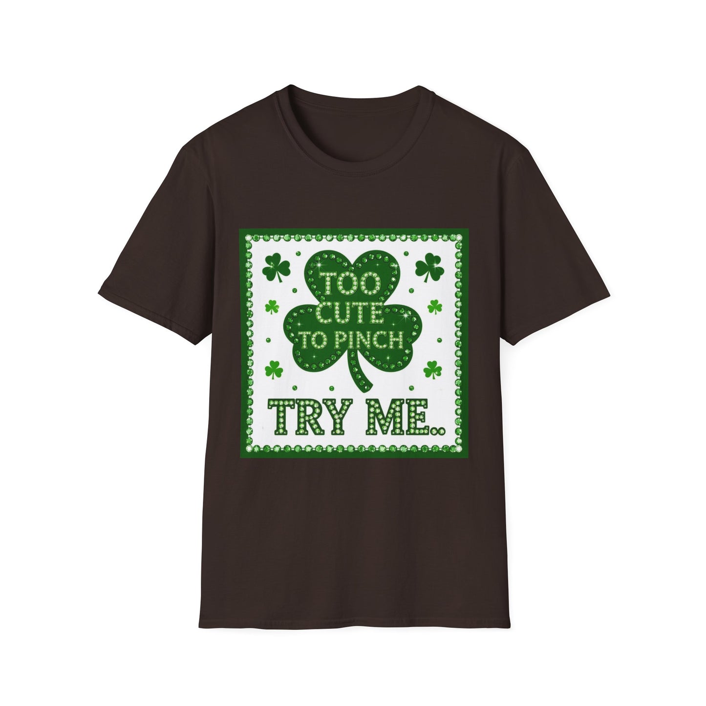 Too Cute To Pinch... Saint Patty's Day Funny T-Shirt — St. Patrick's Day Humor Tee