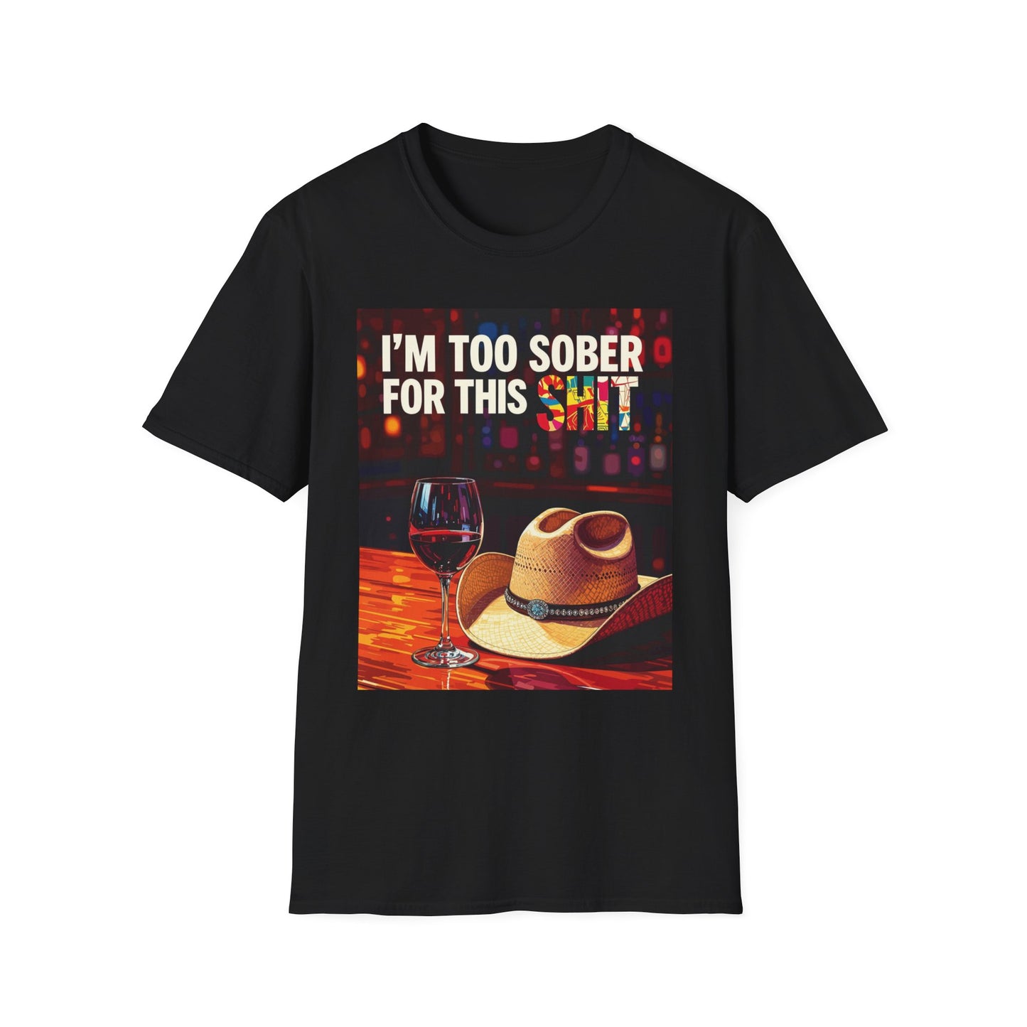 I'm Too Sober for This Shit Western Boho, Unisex T-Shirt,