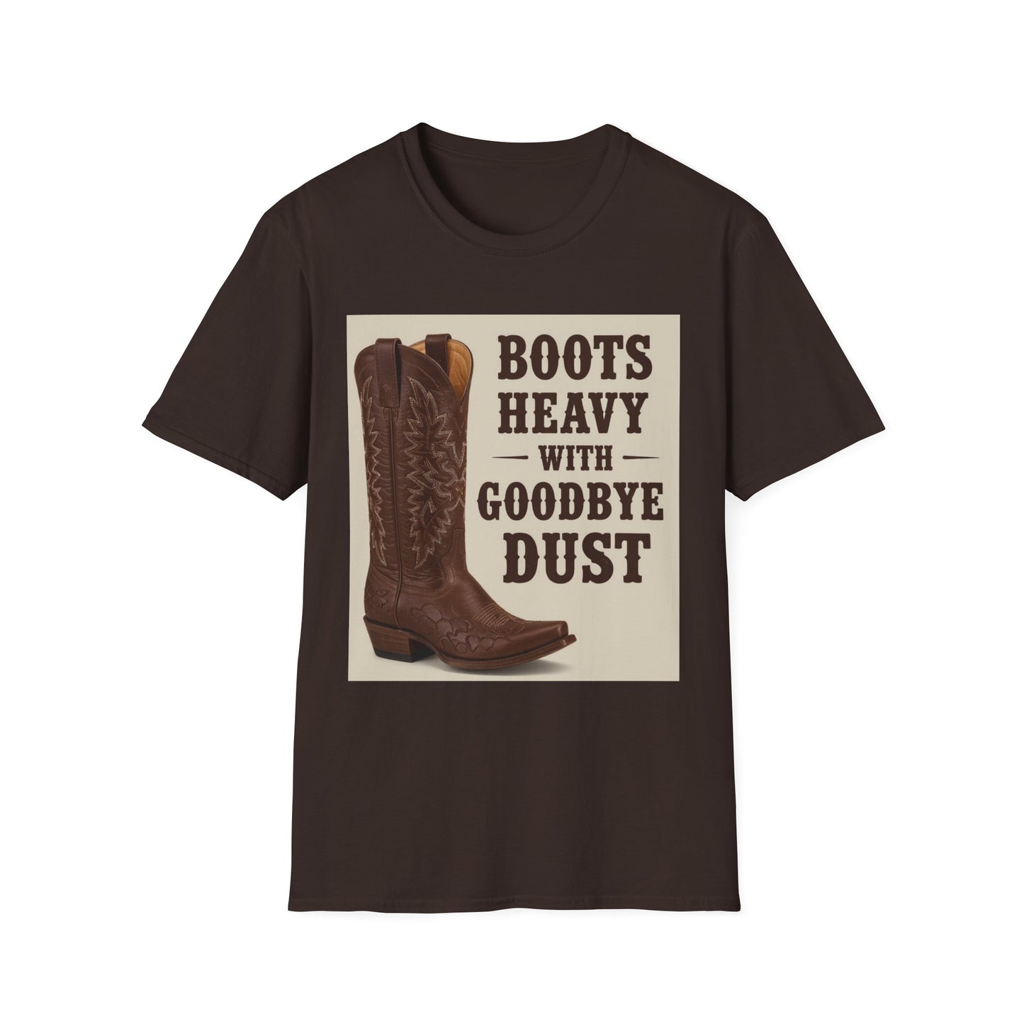 Boots Heavy with Goodbye Dust Western Boho, Unisex T-Shirt,