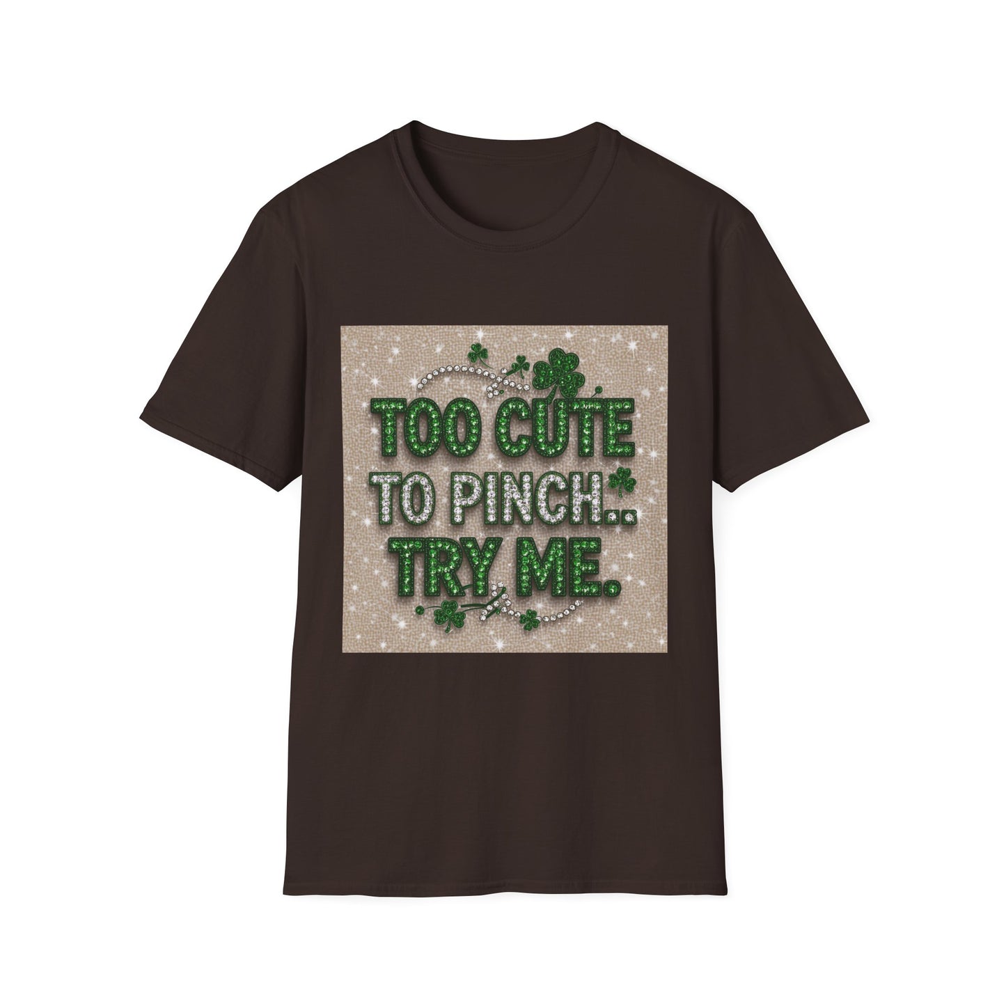 Too Cute To Pinch... Saint Patty's Day Funny T-Shirt — St. Patrick's Day Humor Tee