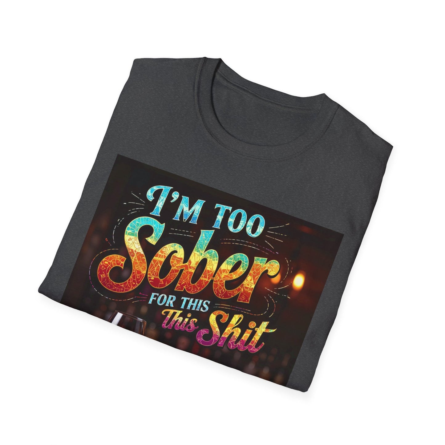 I'm Too Sober for This Shit Western Boho, Unisex T-Shirt,