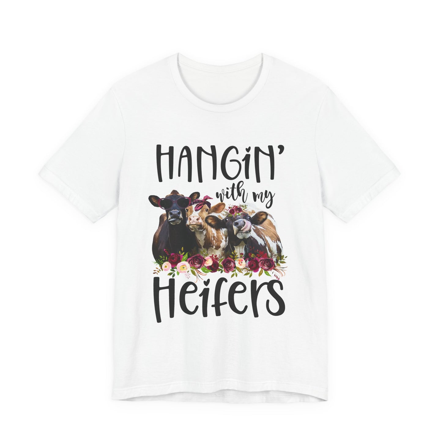 Hangin With My Heifers T-Shirt