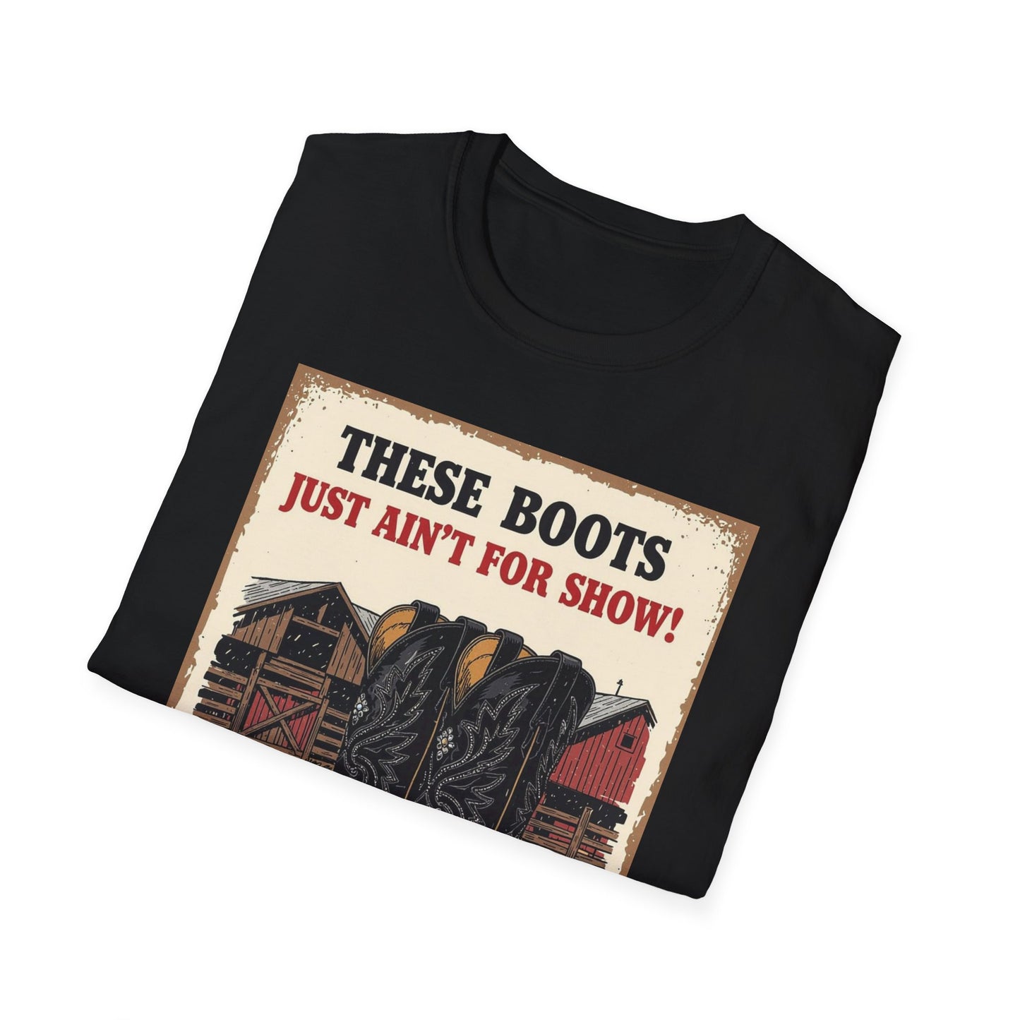 These Boots Just A'int For Show Western Boho, Unisex T-Shirt,