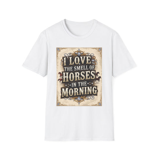 I Love the Smell of Horses in the Morning Western Boho, Unisex T-Shirt,
