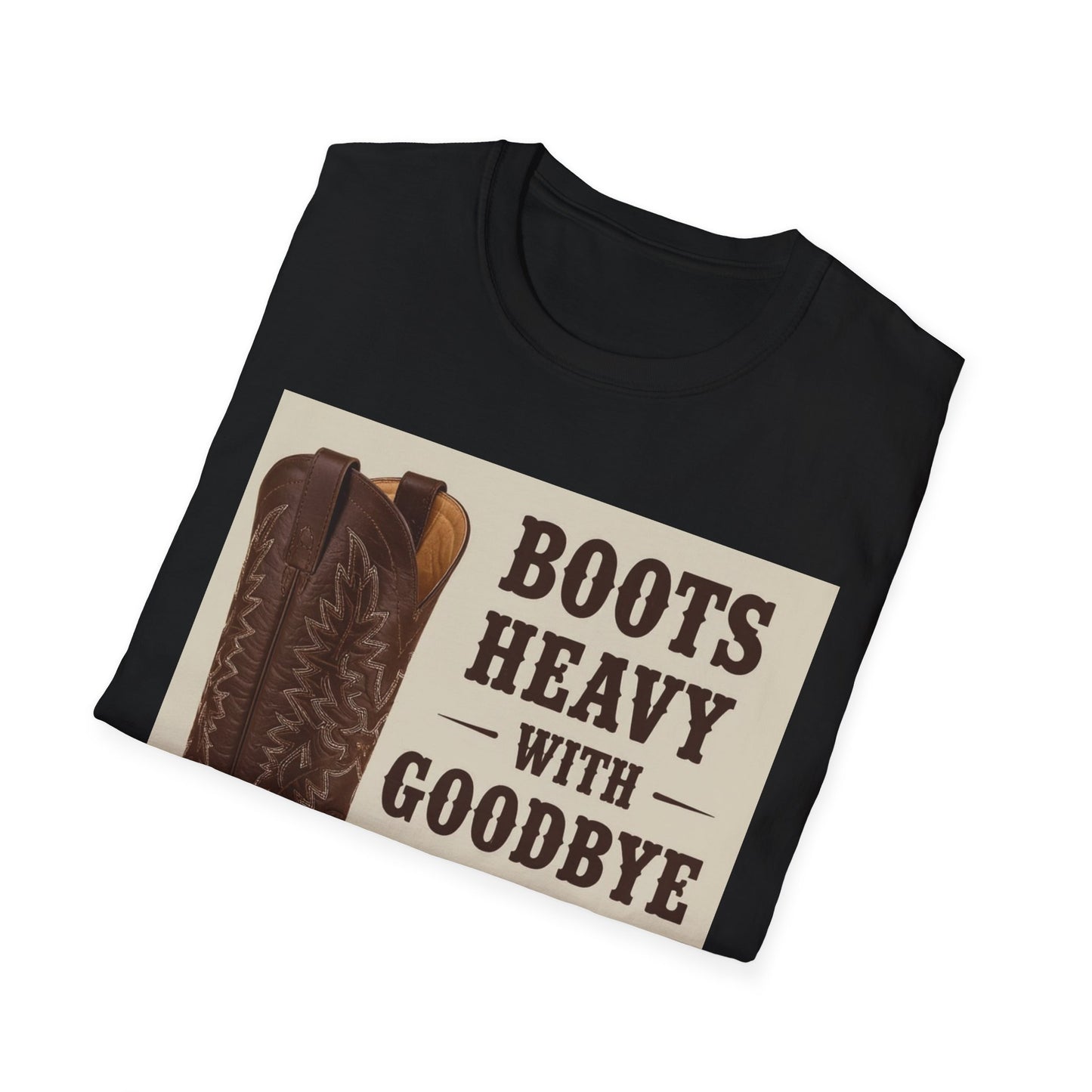 Boots Heavy with Goodbye Dust Western Boho, Unisex T-Shirt,