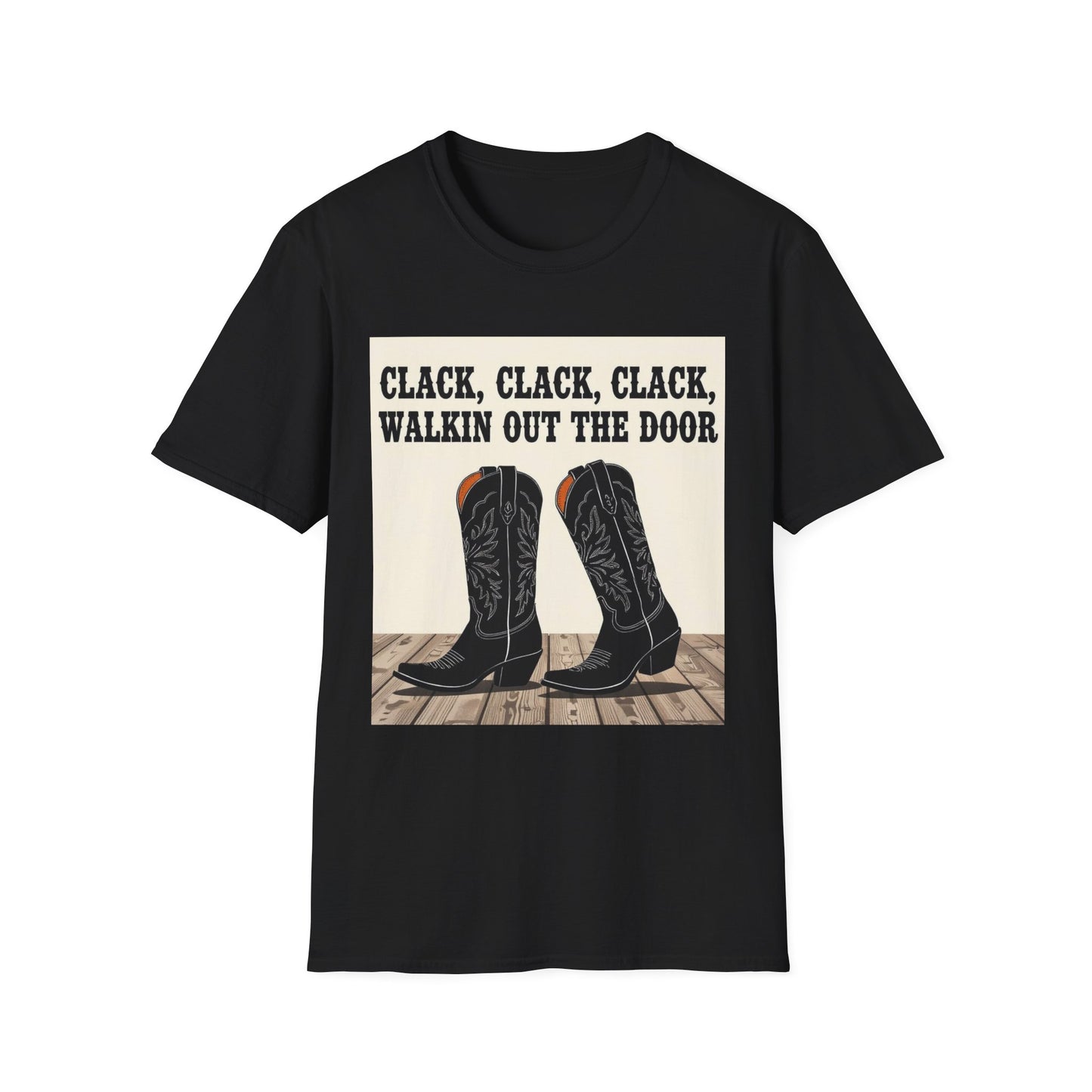 Clack Clack Clack Walkin Out the Door Western Boho, Unisex T-Shirt,