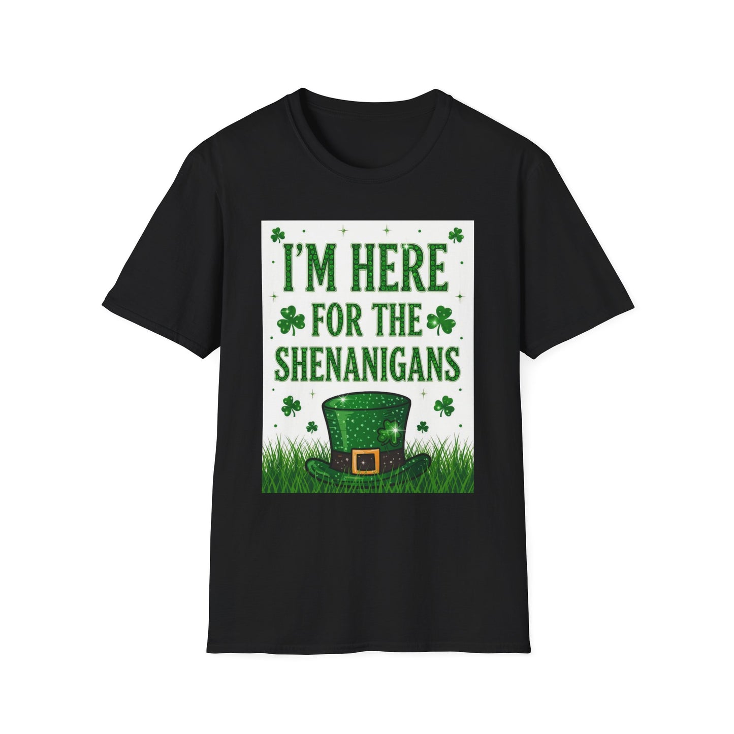I'm Here for the Shenanigans... Saint Patty's Day Funny T-Shirt — St. Patrick's Day Humor Tee