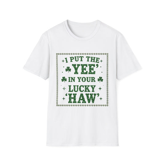 I Put the Yee in You Lucky Haw Saint Patty's Day Funny T-Shirt — St. Patrick's Day Humor Tee