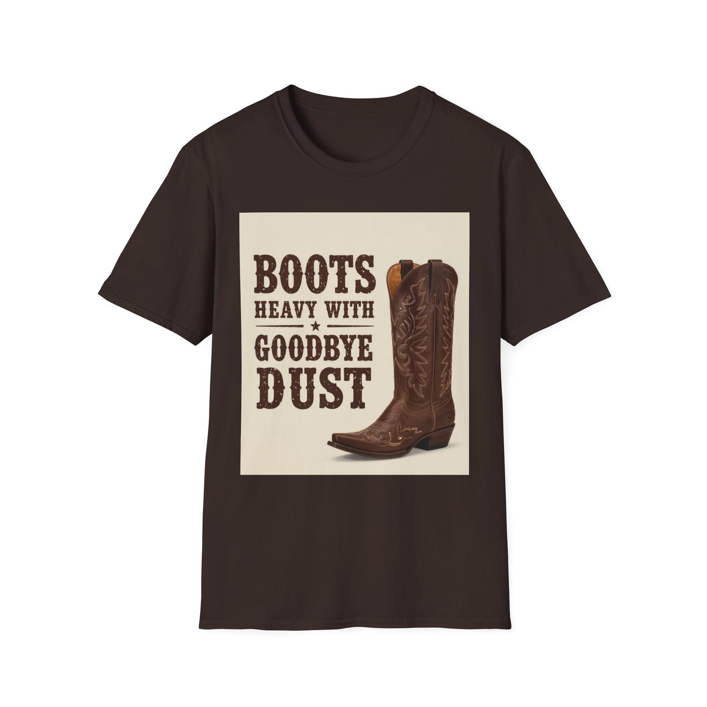 Boots Heavy with Goodbye Dust Western Boho, Unisex T-Shirt,