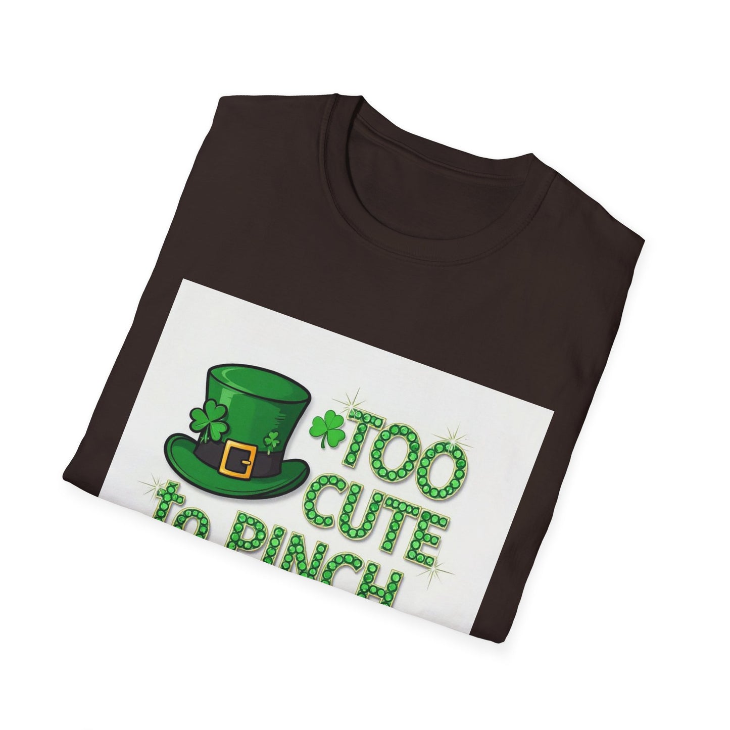 Too Cute To Pinch... Saint Patty's Day Funny T-Shirt — St. Patrick's Day Humor Tee