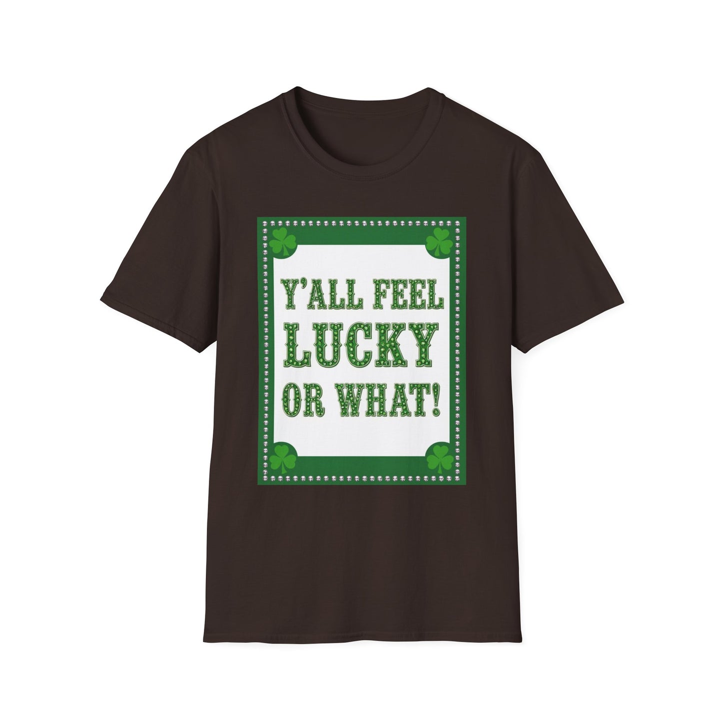 Ya'll Feel Lucky.. Saint Patty's Day Funny T-Shirt — St. Patrick's Day Humor Tee