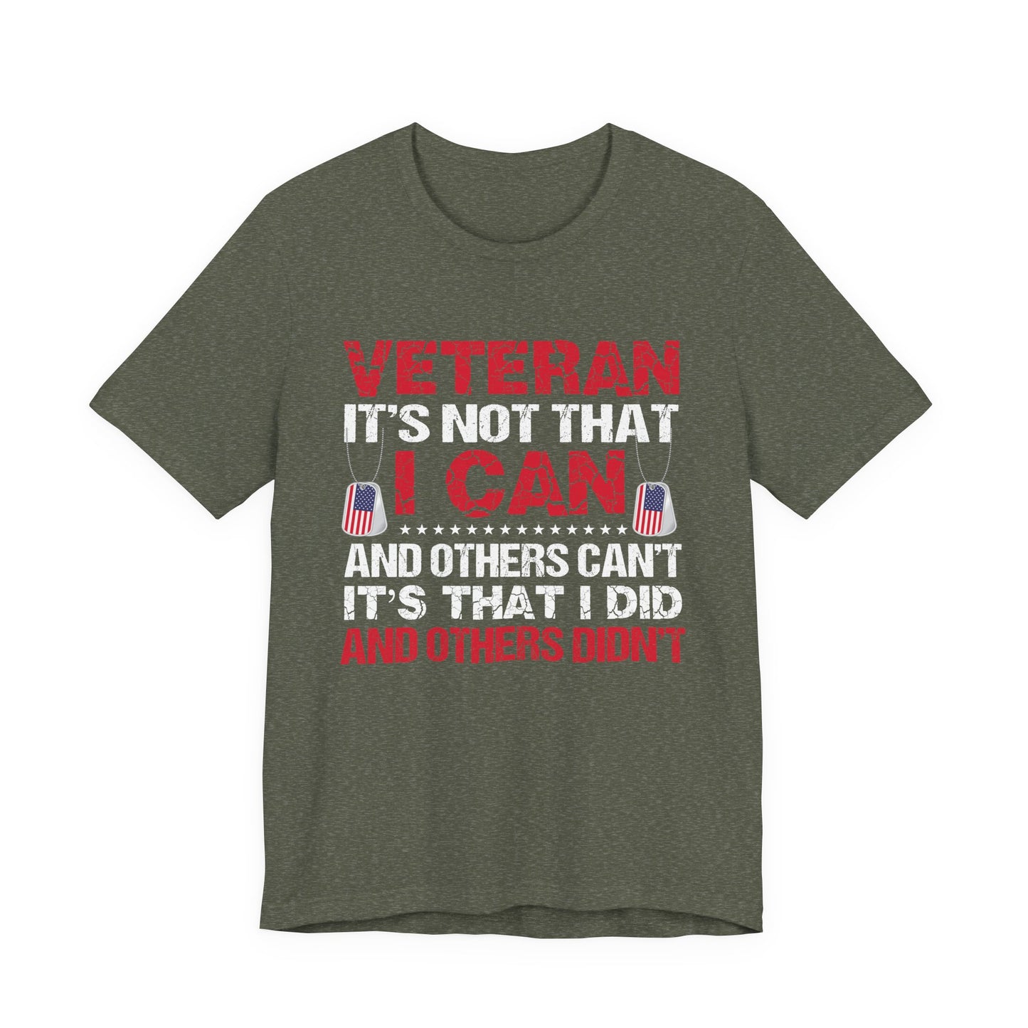 I Did and Others Didn't Veteran T-Shirt
