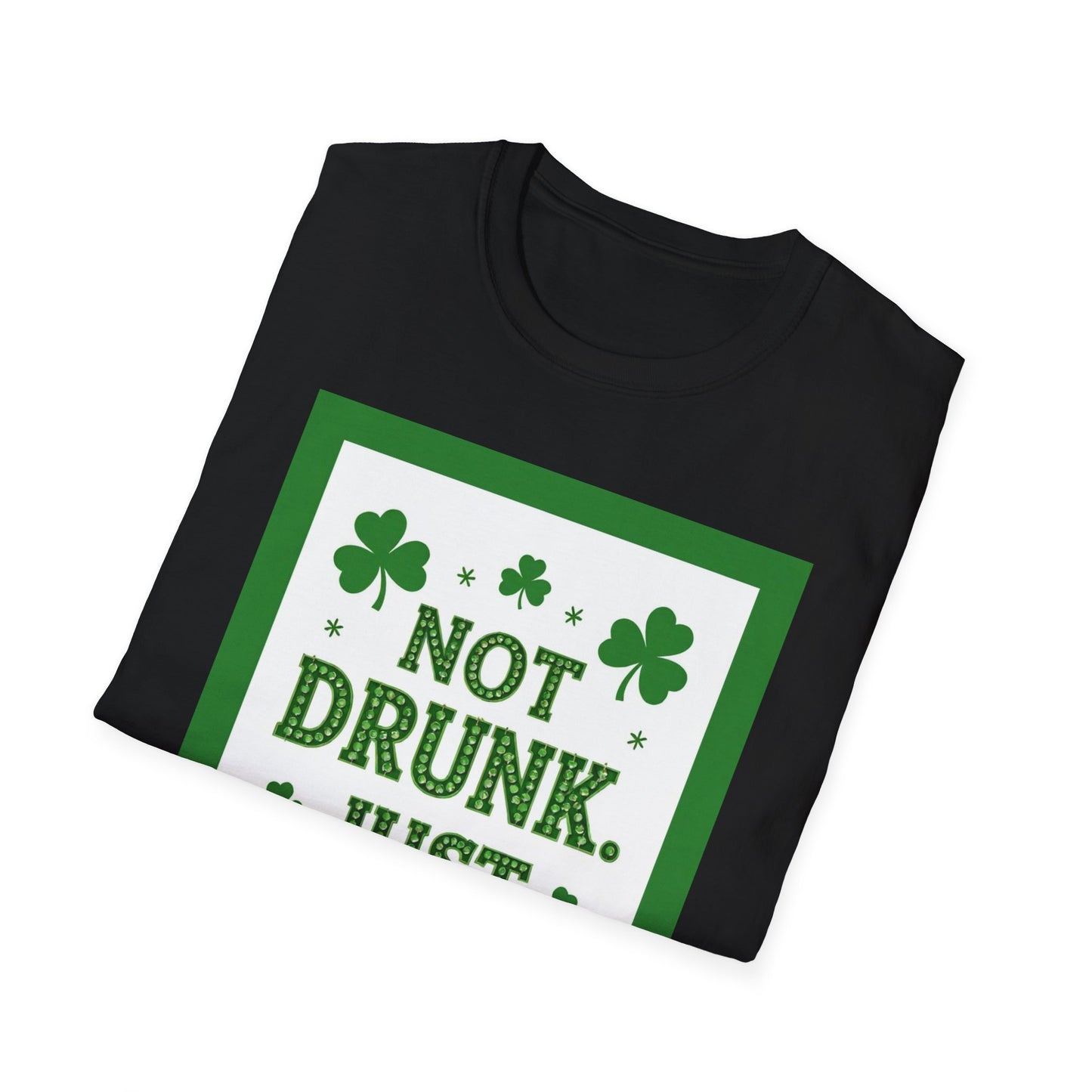 Not Drunk Just Irish.. Saint Patty's Day Funny T-Shirt — St. Patrick's Day Humor Tee