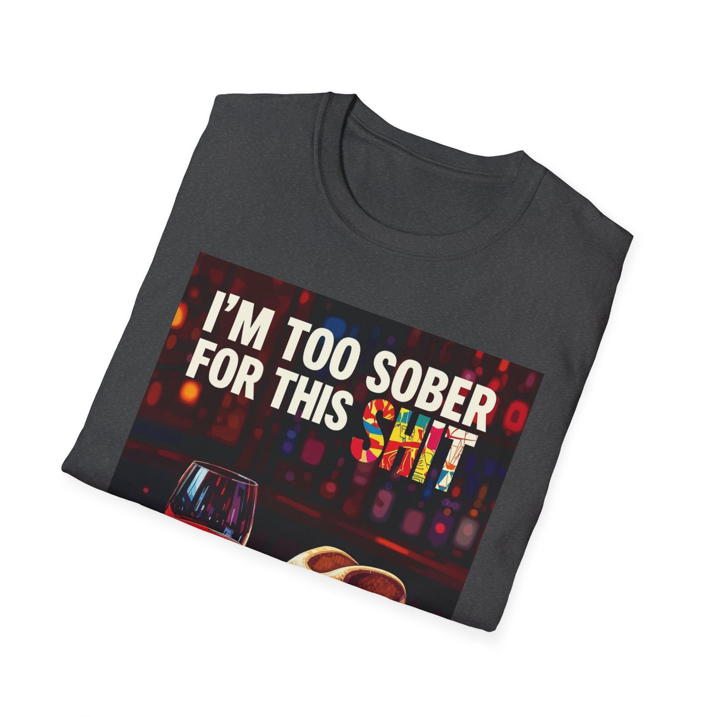 I'm Too Sober for This Shit Western Boho, Unisex T-Shirt,