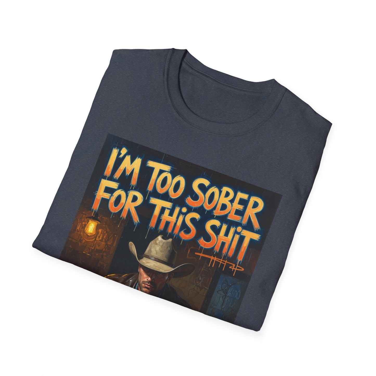 I'm Too Sober for This Shit Western Boho, Unisex T-Shirt,